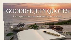 Goodbye July Quotes